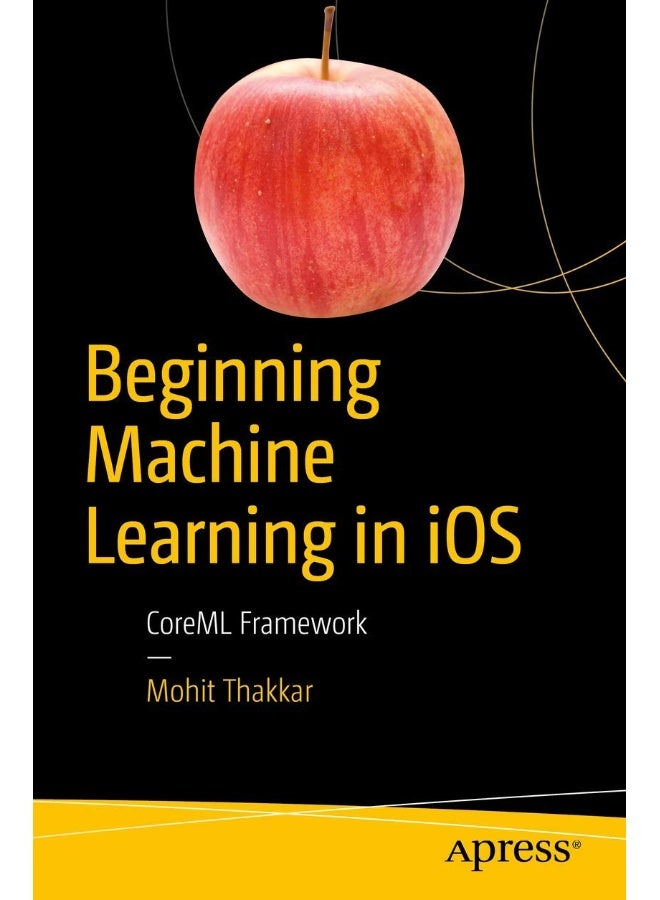 Beginning Machine Learning in iOS: CoreML Framework