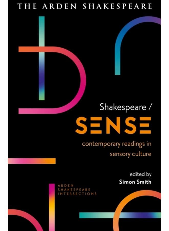 Shakespeare / Sense : Contemporary Readings in Sensory Culture 