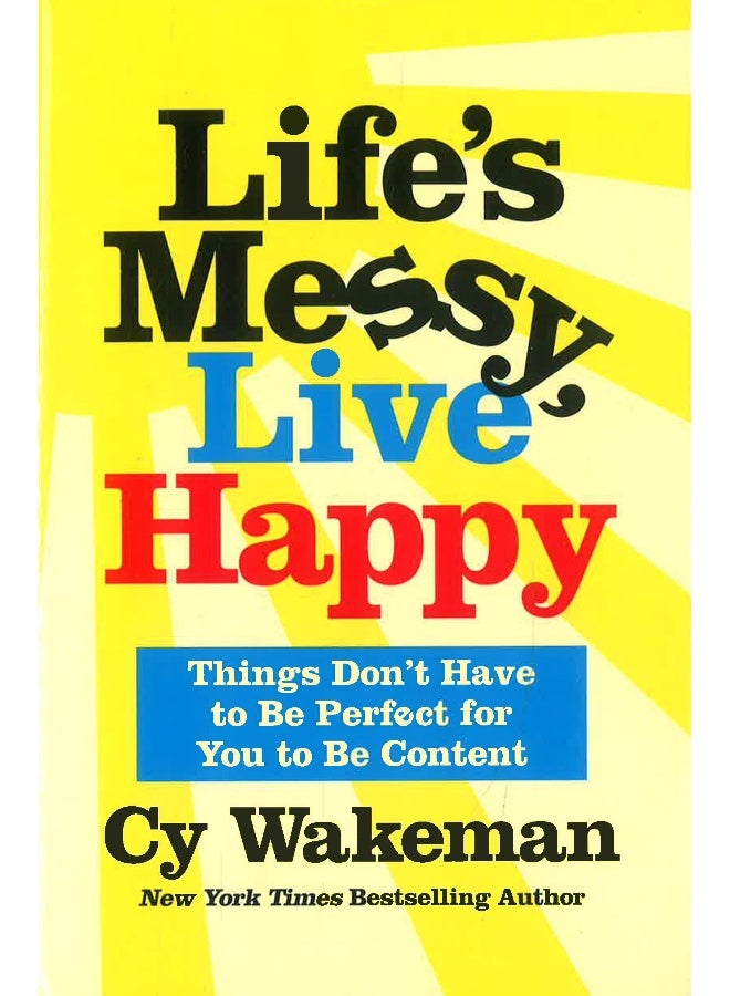 Life'S Messy, Live Happy: Things Don'T Have To Be Perfect For You To Be Content  - Image 1