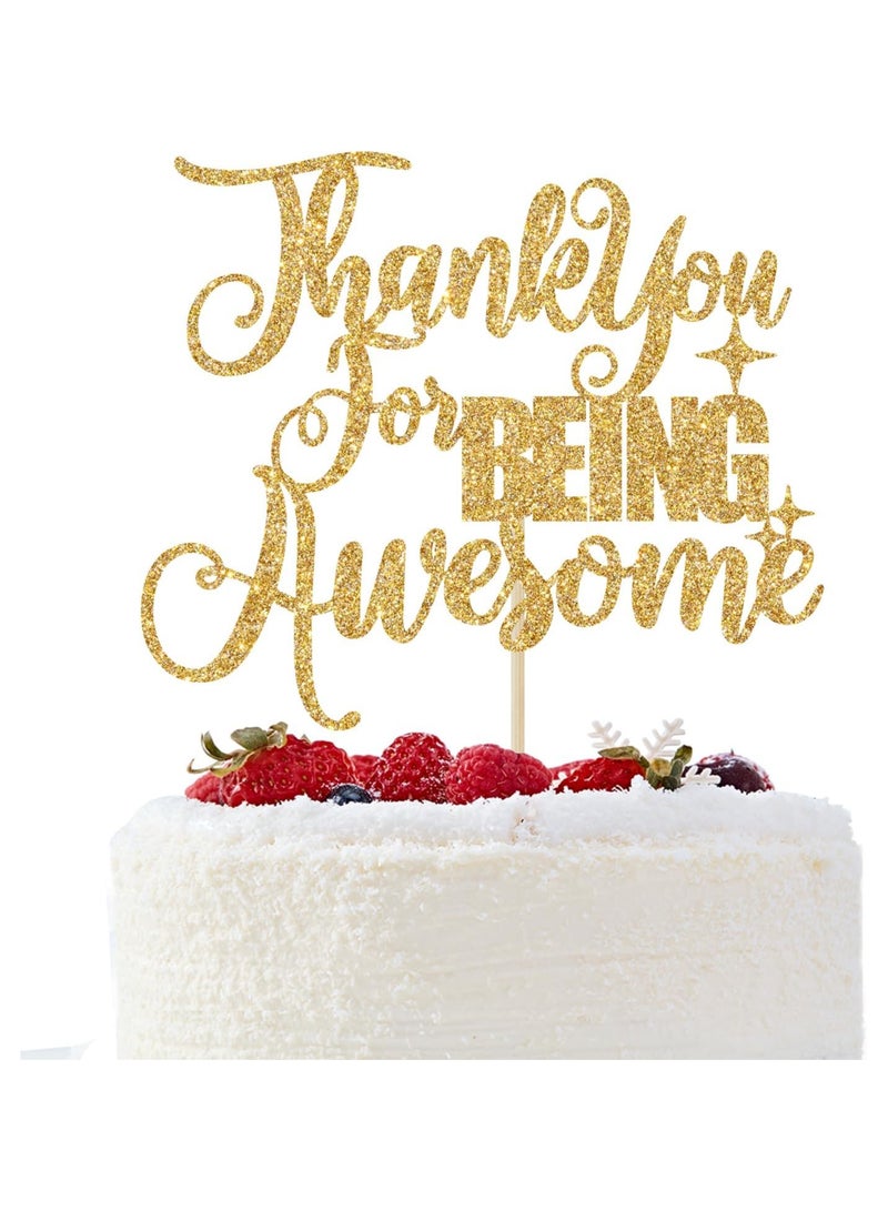 Thank You for Being Awesome Cake Topper, Farewell Cake Decorations, Graduation/Friendship/Going Away/Retirement Party Decorations, Gold Glitter