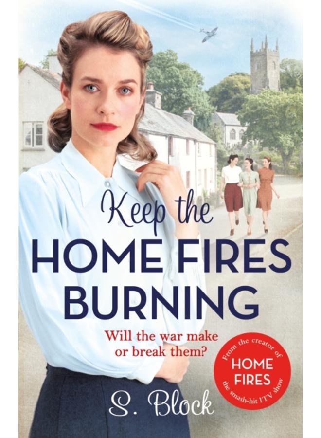 Keep the Home Fires Burning : A heart-warming wartime saga