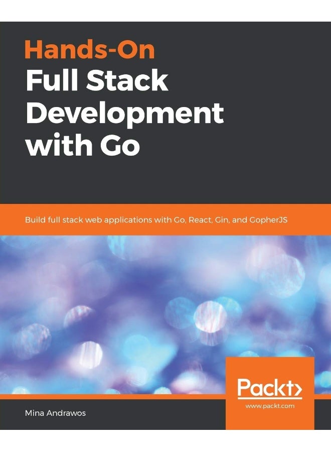 Hands-On Full-Stack Development with Go
