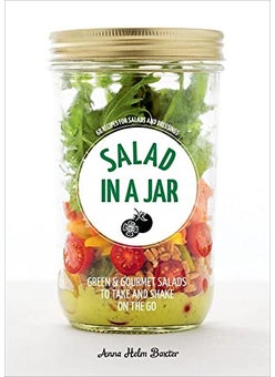 Salad In A Jar 68 Recipes For Salads And Dressings A Cookbook