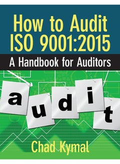 How to Audit ISO 9001: 2015: A Handbook for Auditors
