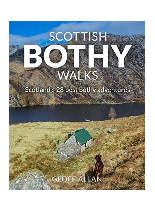 Scottish Bothy Walks: 28 Walks to Scotland's Best Bothies