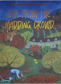 Far From The Madding Crowd (Wordsworth Classics) 