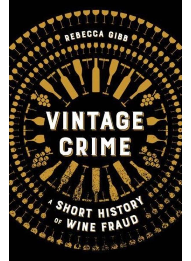 Vintage Crime : A Short History of Wine Fraud 