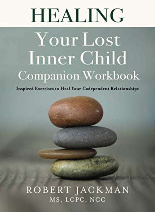 Healing Your Lost Inner Child Companion Workbook: Inspired Exercises to Heal Your Codependent Relati 