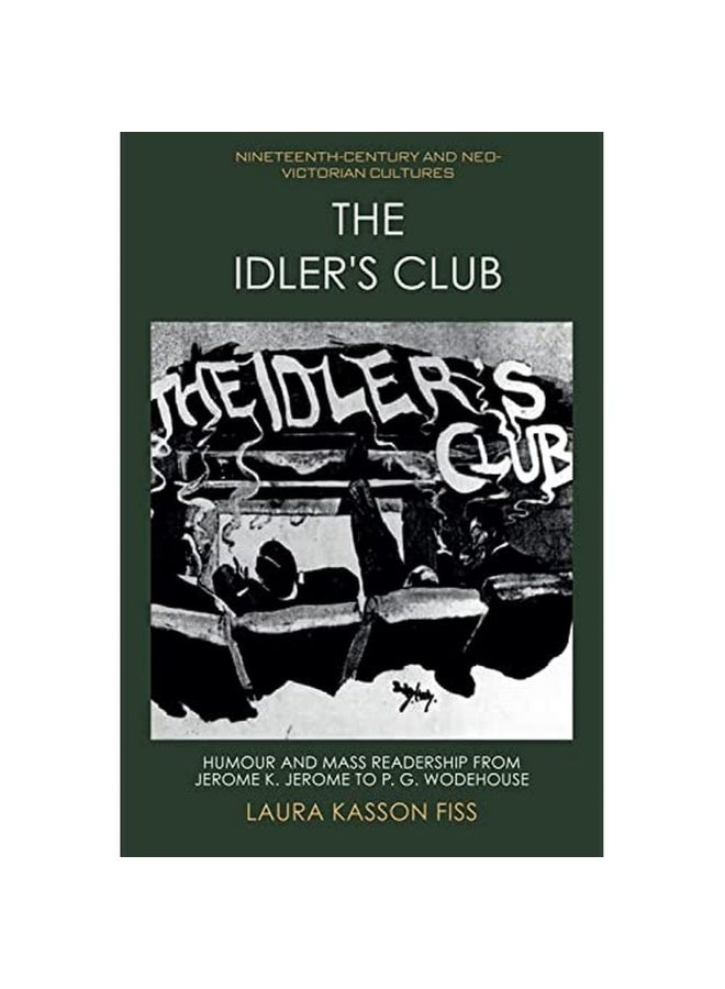The Idler's Club: Humour and Mass Readership from Jerome K. Jerome to P. G. Wodehouse