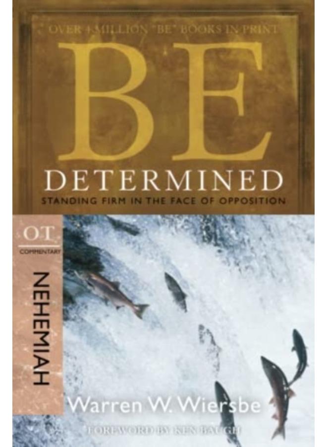 Be Determined ( Nehemiah ) : Standing Firm in the Face of Opposition