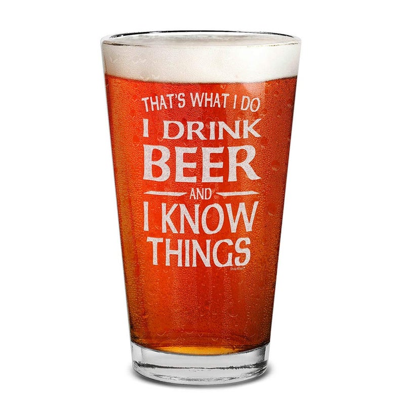 Shop4Ever shop4ever Thats What I Do I Drink and I Know Things Laser Engraved 16 oz Beer Pint Glass Funny Drinking Beer Glass 