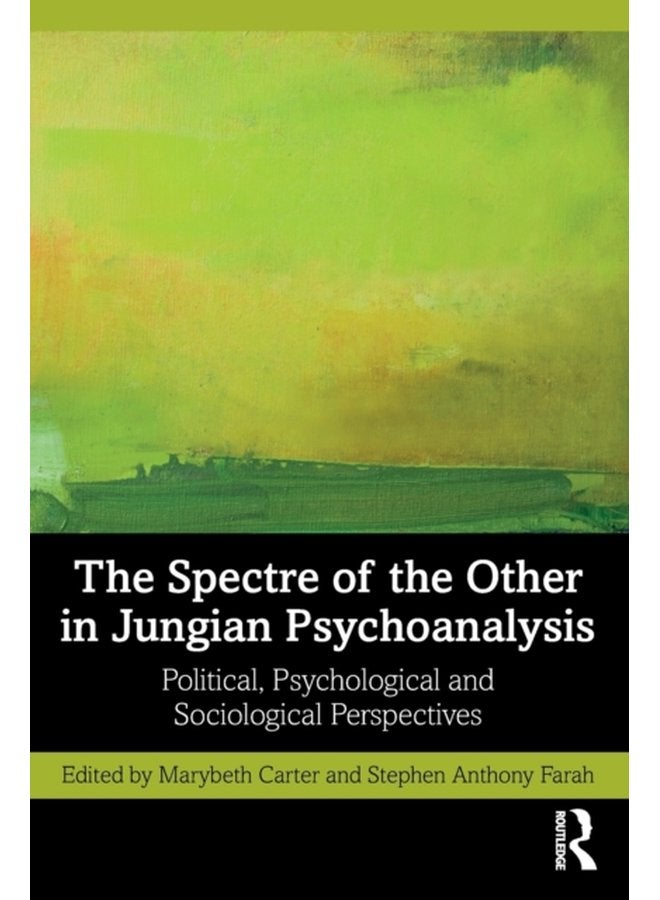 The Spectre of the Other in Jungian Psychoanalysis Political Psychological and Sociological Perspectives - Paperback