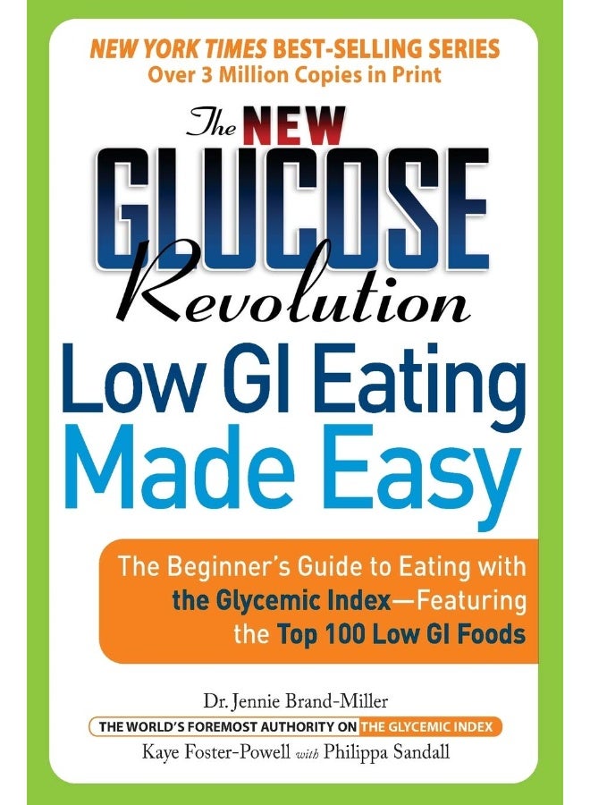 The New Glucose Revolution Low GI Eating Made Easy: The Beginner's Guide to Eating with the Glycemic Index-Featuring the Top 100 Low GI Foods