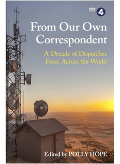From Our Own Correspondent: A Decade of Dispatches from Across the World