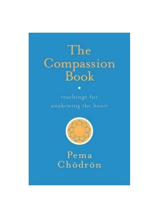 The Compassion Book: Teachings For Awakening The Heart