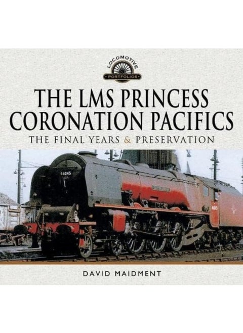 The Lms Princess Coronation Pacifics, the Final Years