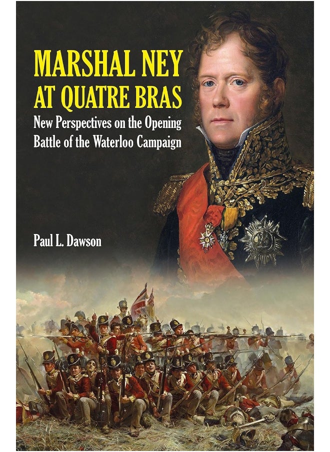 null - Marshal Ney at Quatre Bras: New Perspectives on the Opening Battle of the Waterloo Campaign - Image 1
