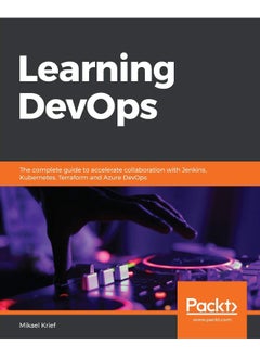 Learning DevOps: The complete guide to accelerate collaboration with Jenkins, Kubernetes, Terraform and Azure DevOps  - Image 1