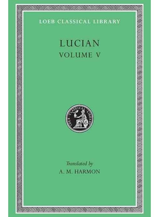 The Passing of Peregrinus The Runaways Toxaris or Friendship The Dance Lexiphanes The Eunuch Astrology The Mistaken Critic The Parliament of the Gods The Tyrannicide Disowned - Hardback