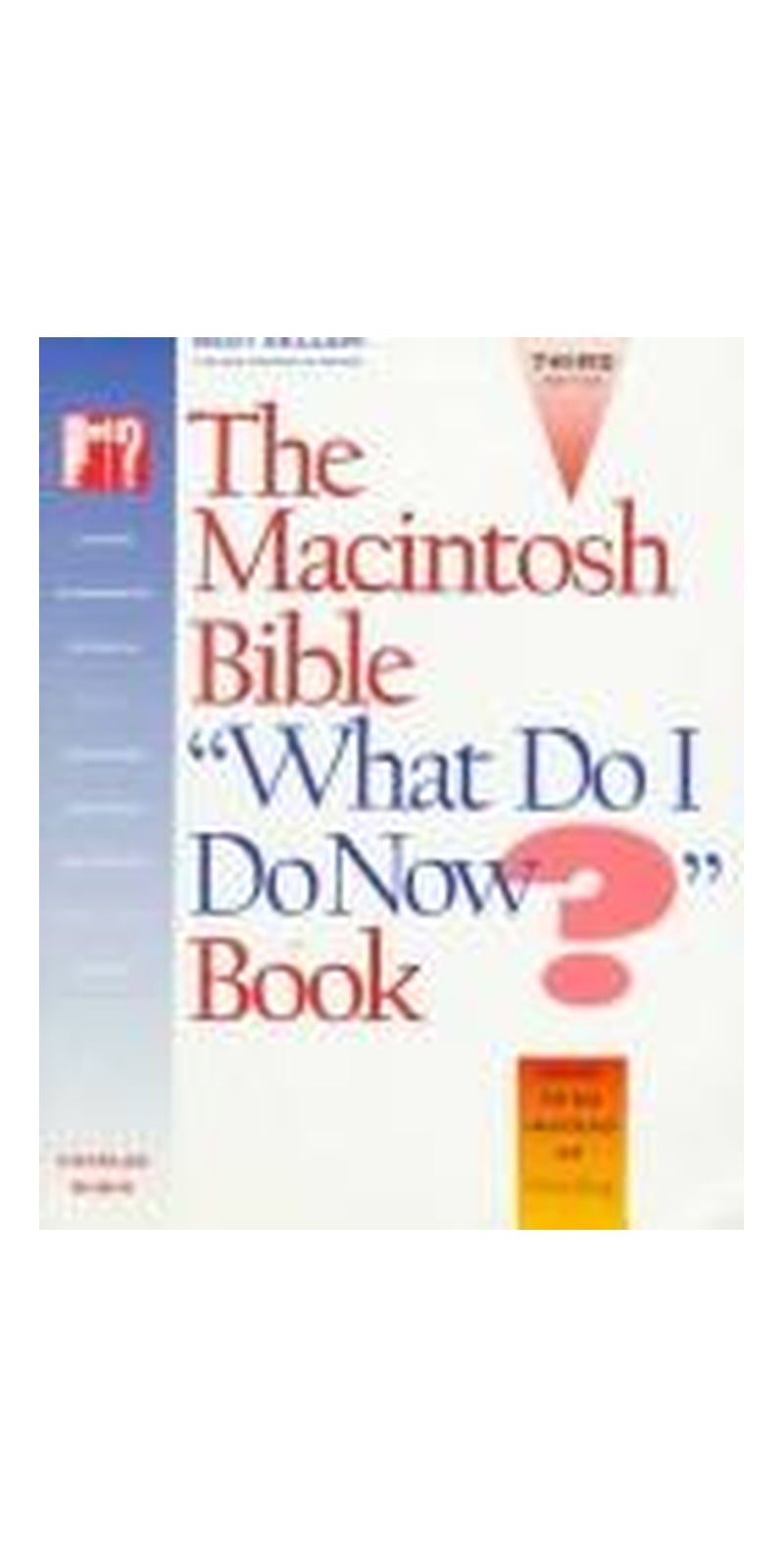 The Macintosh Bible: What Do I Do Now Book | Authored by Charles Rubin | Paperback | 3 Sub edition | Published by Peachpit Press
