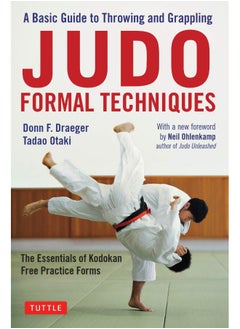 Judo Formal Techniques: A Basic Guide to Throwing and Grappling - The Essentials of Kodokan Free Practice Forms  - Image 1