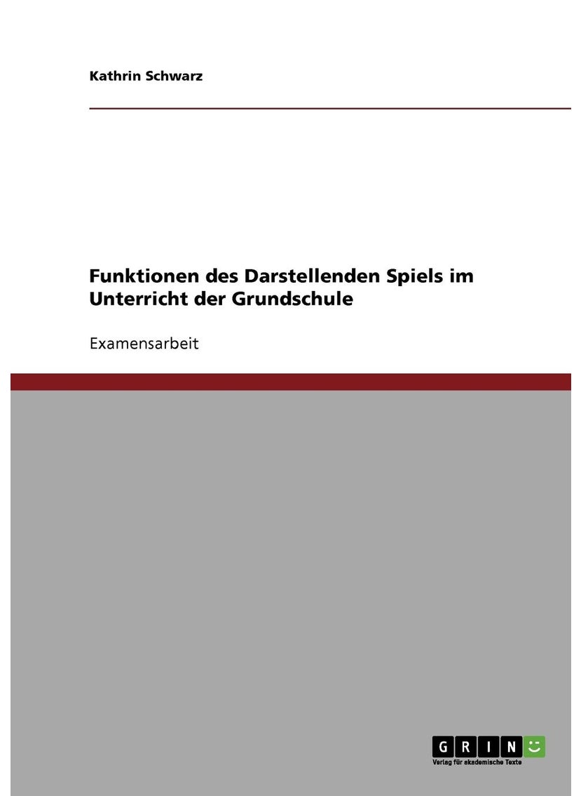 Funktionen des Darstellenden Spiels im Unterricht der Grundschule 
