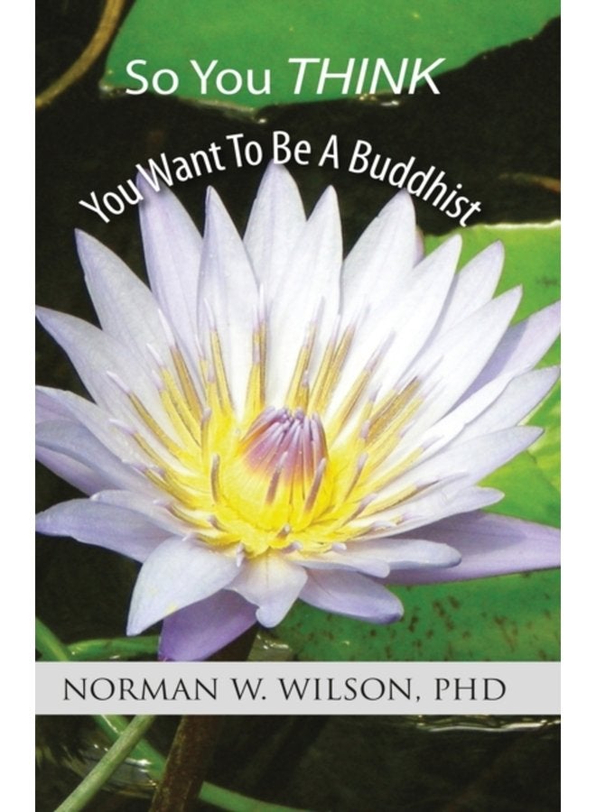 So You Think You Want To Be A Buddhist - Paperback