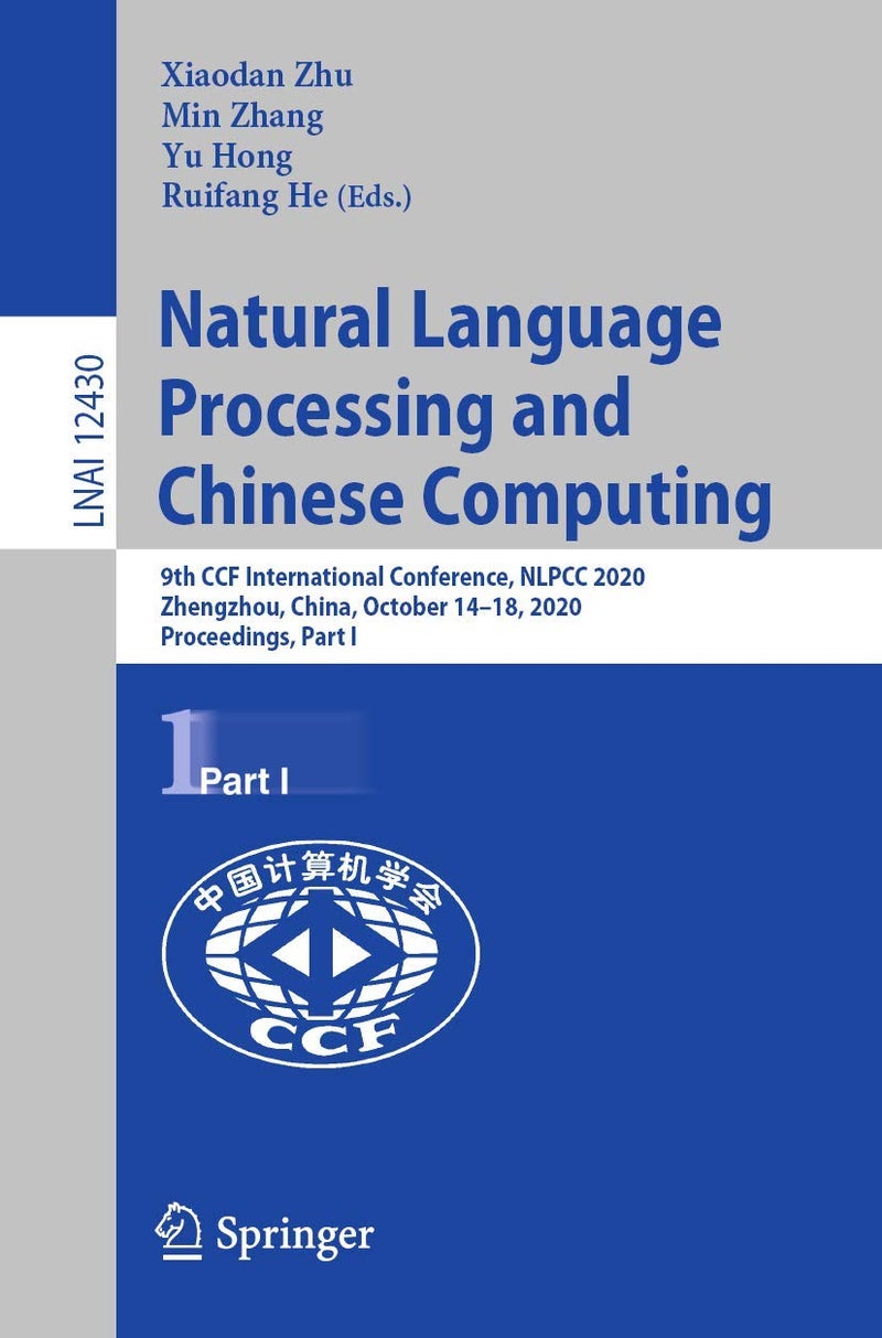 Natural Language Processing and Chinese Computing: 9th CCF International Conference, NLPCC 2020, Zhengzhou, China, October 14-18, 2020, Proceedings, Part I