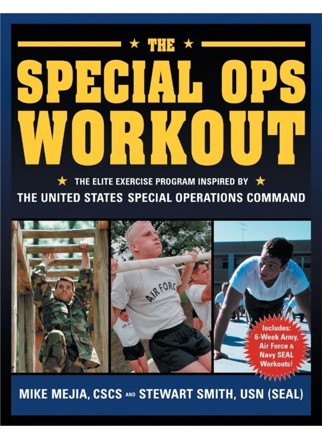 The Special Ops Workout: The Elite Exercise Program Inspired by the United States Special Operations Command 