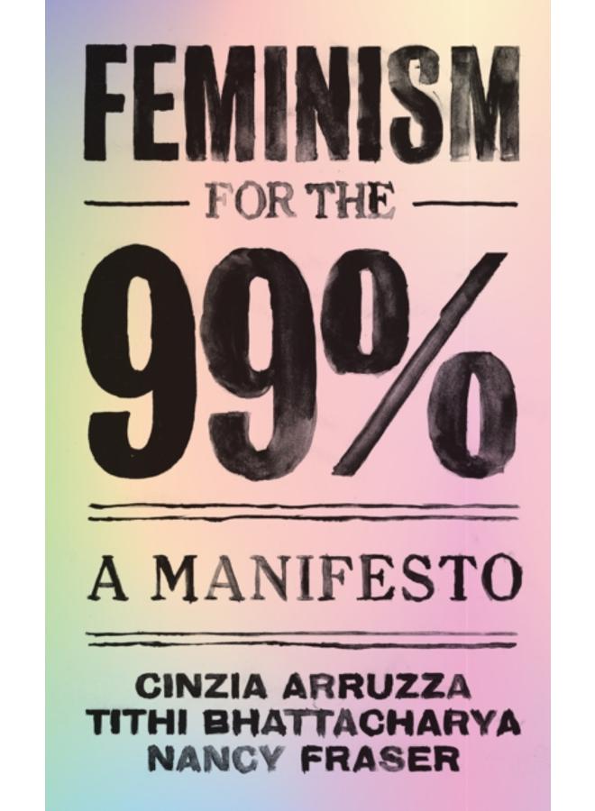 Feminism for the 99% : A Manifesto 