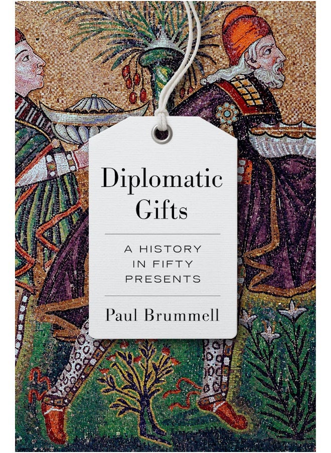C Hurst & Co Publishers Ltd Diplomatic Gifts: A History in Fifty Presents 
