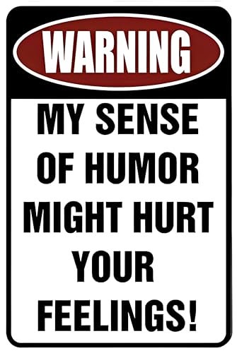 Custom Kraze Warning My Sense of Humor Might Hurt Your Feelings! ¨C Funny Metal Sign for your garage, man cave, yard or wall. - Image 1