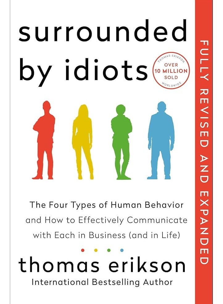 Surrounded by Idiots Revised & Expanded Edition : The Four Types of Human Behaviour (or, How to Understand Those Who Cannot Be Understood) by Thomas Erikson
