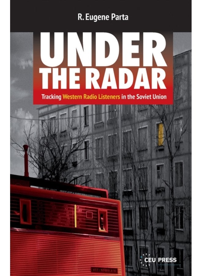Under the Radar Tracking Western Radio Listeners in the Soviet Union - Hardback
