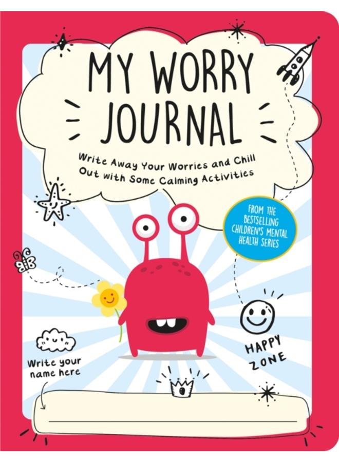 My Worry Journal : Write Away Your Worries and Chill Out with Some Calming Activities 