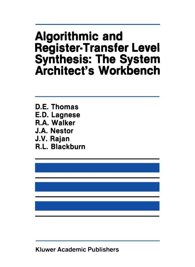 Algorithmic and Register-Transfer Level Synthesis: The System Architect S Workbench: The System Architect's Workbench