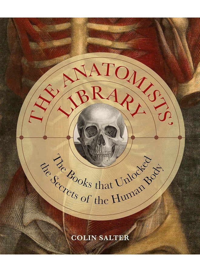 The Anatomists' Library: The Books that Unlocked the Secrets of the Human B - Image 1