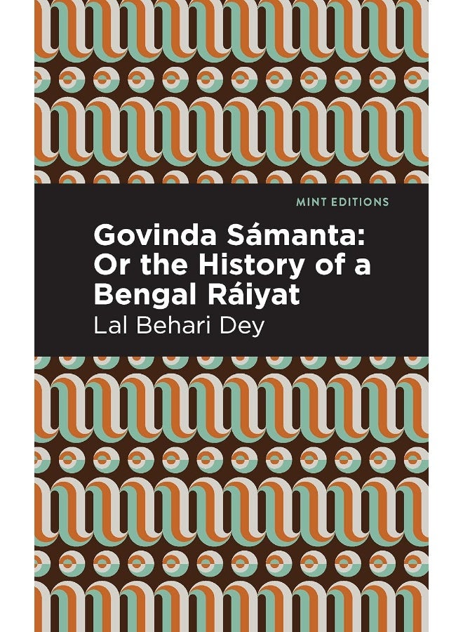 Govinda S manta: Or The History of a Bengal R iyat