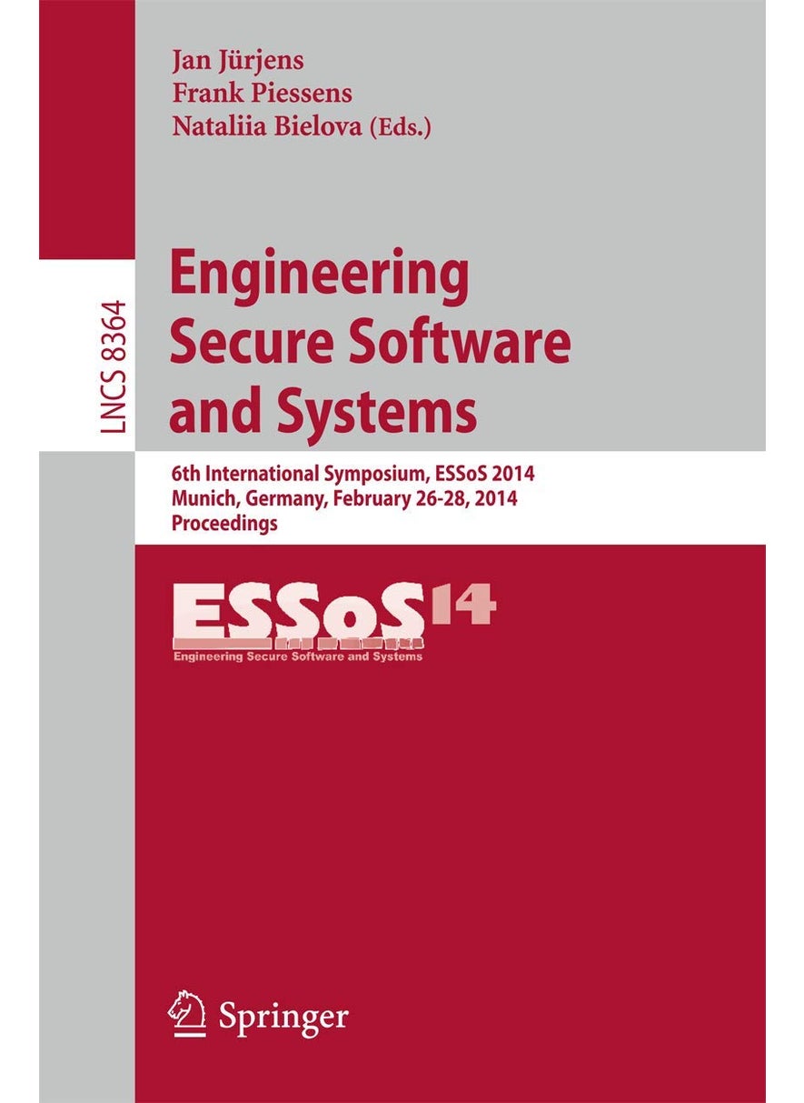 Engineering Secure Software and Systems: 6th International Symposium, ESSoS 2014, Munich, Germany, February 26-28, 2014. Proceedings 