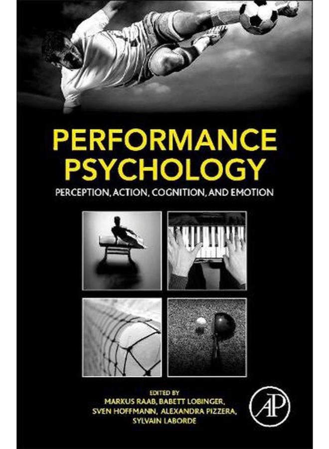 Performance Psychology  Perception  Action  Cognition  and Emotion  Ed   1 