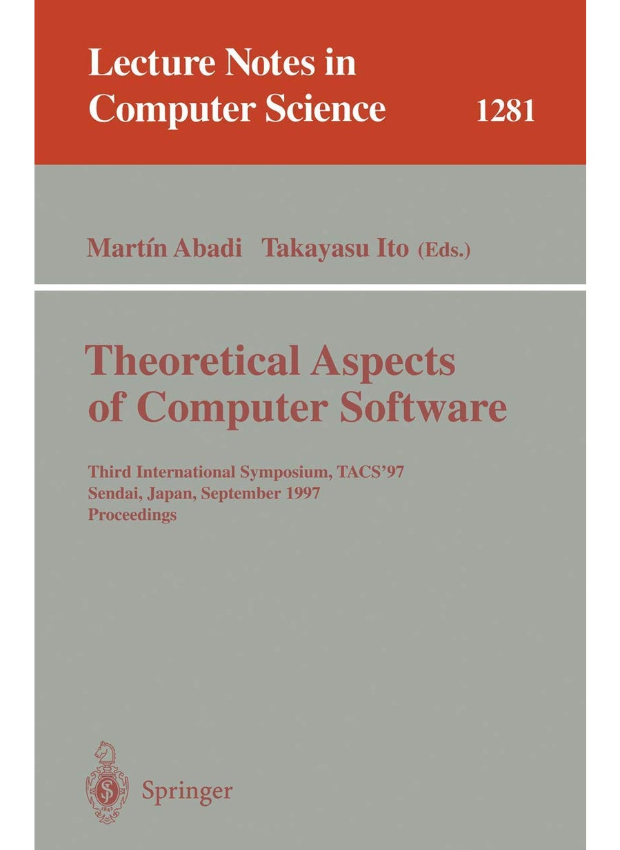 Theoretical Aspects of Computer Software: Third International Symposium, TACS'97, Sendai, Japan, September 23 - 26, 1997, Proceedings 