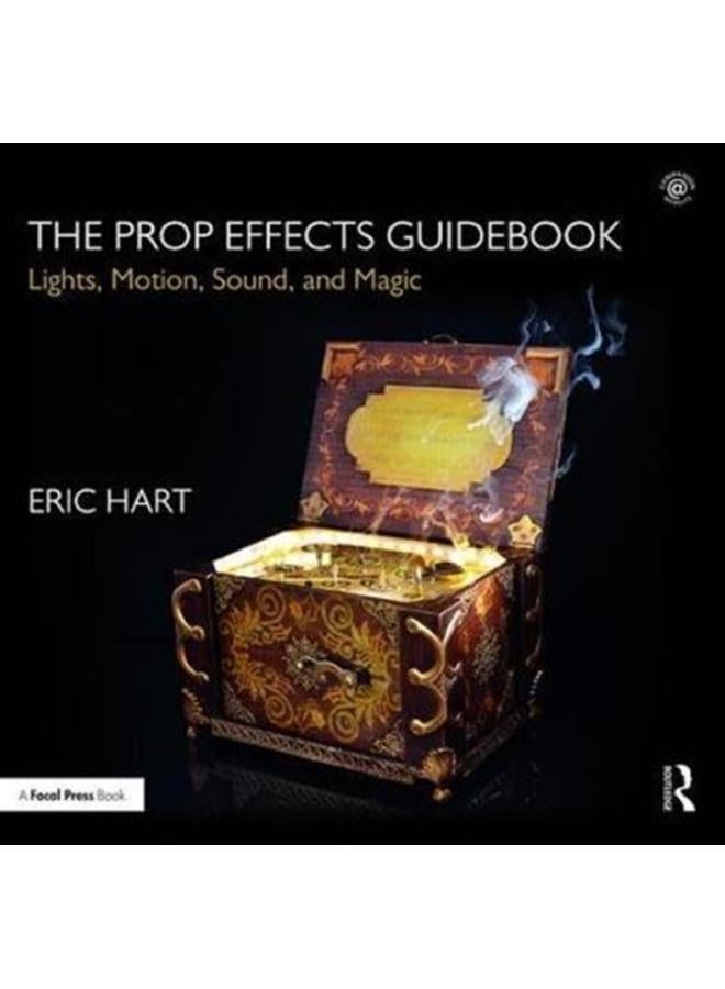 The Prop Effects Guidebook : Lights, Motion, Sound, and Magic 