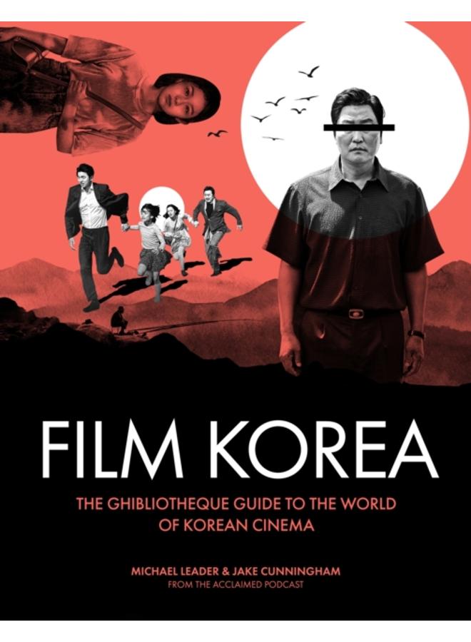Ghibliotheque Film Korea : The essential guide to the wonderful world of Korean cinema