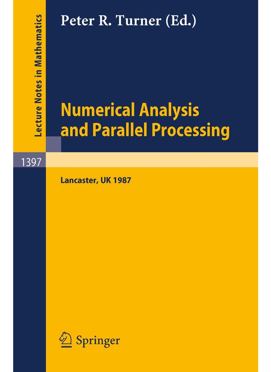 Numerical Analysis and Parallel Processing: Lectures given at The Lancaster Numerical Analysis Summer School 1987 
