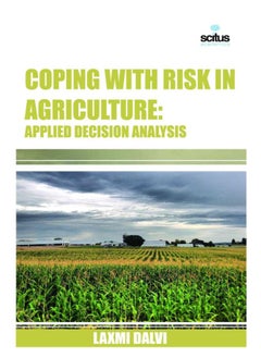 Coping with Risk in Agriculture: Applied Decision Analysis By Laxmi Dalvi