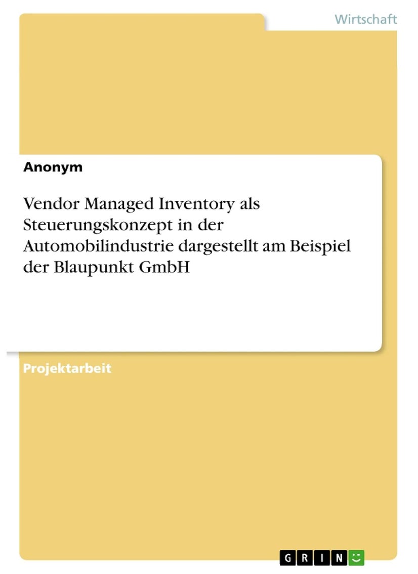 Vendor Managed Inventory als Steuerungskonzept in der Automobilindustrie dargestellt am Beispiel der Blaupunkt GmbH 