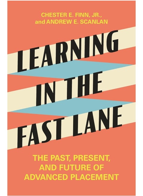 Learning in the Fast Lane: The Past, Present, and Future of Advanced Placement