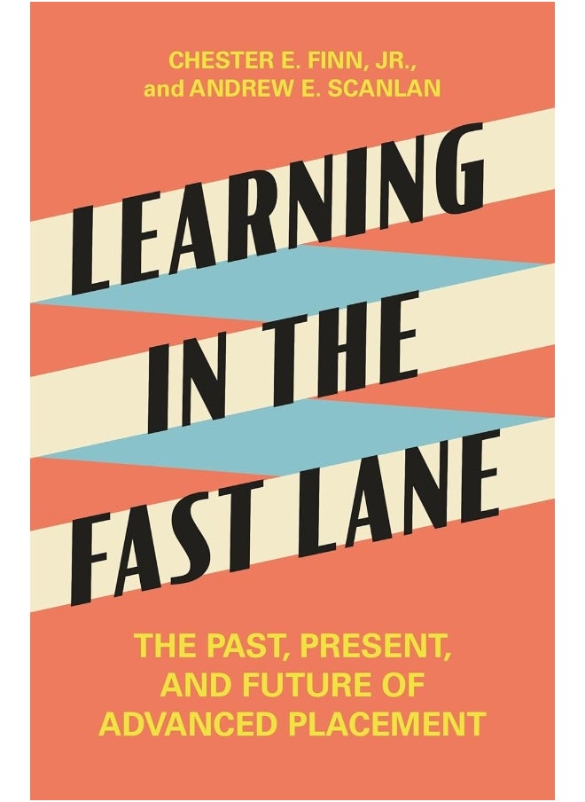 Learning in the Fast Lane: The Past, Present, and Future of Advanced Placement 