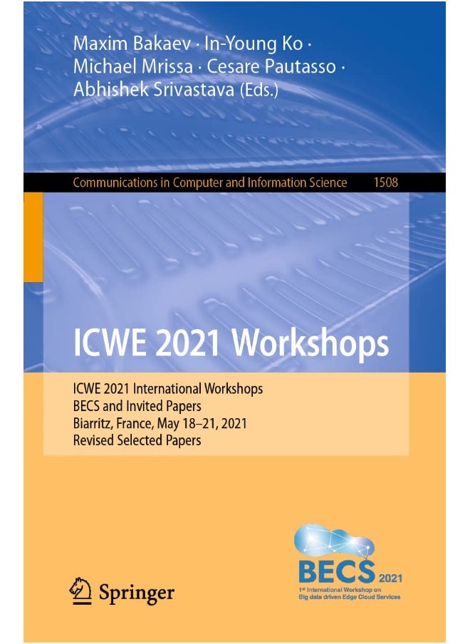 ICWE 2021 Workshops: ICWE 2021 International Workshops, BECS and Invited Papers, Biarritz, France, May 18-21, 2021, Revised Selected Papers 