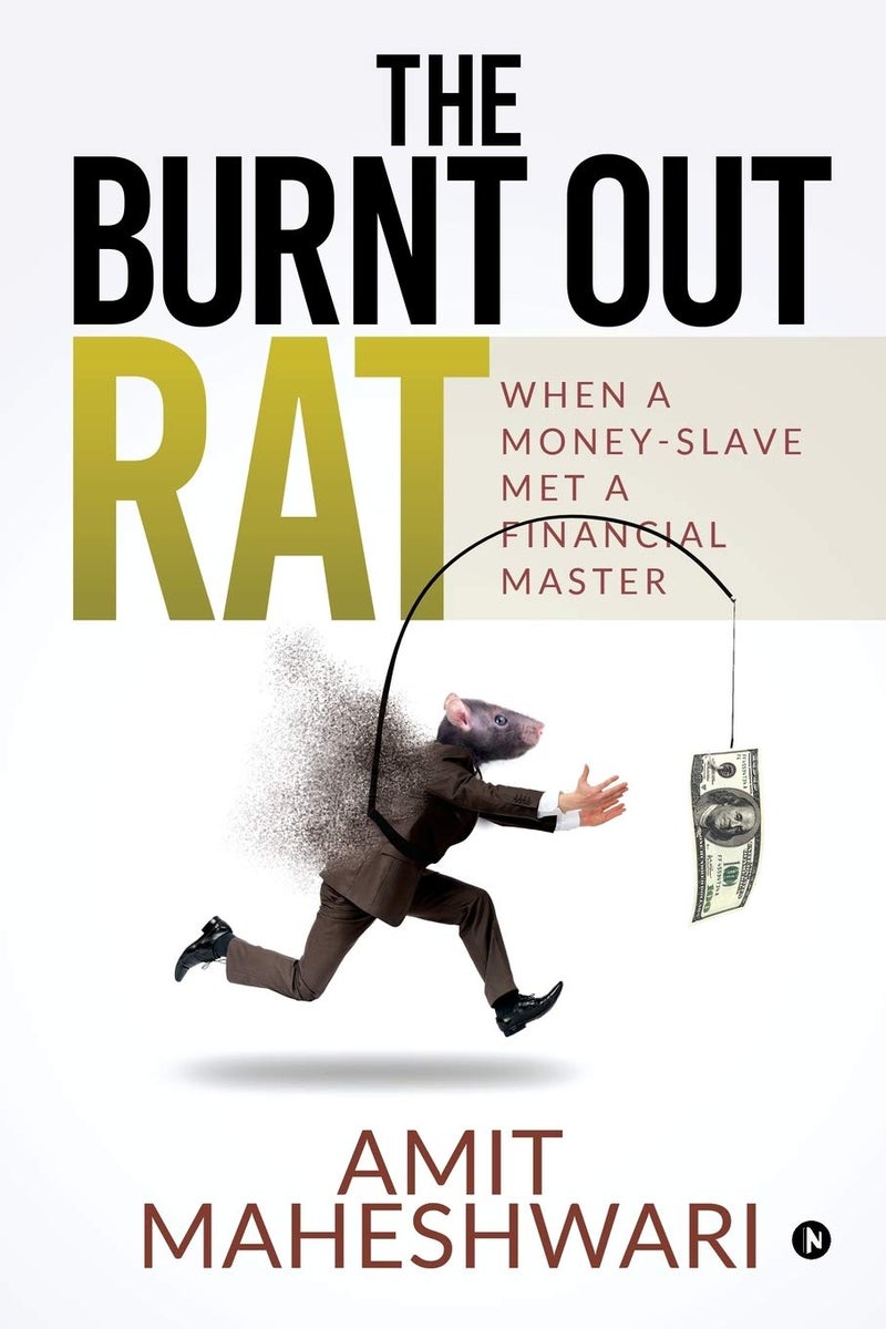 The burnt out rat : When a Money-Slave Met a Financial Master 